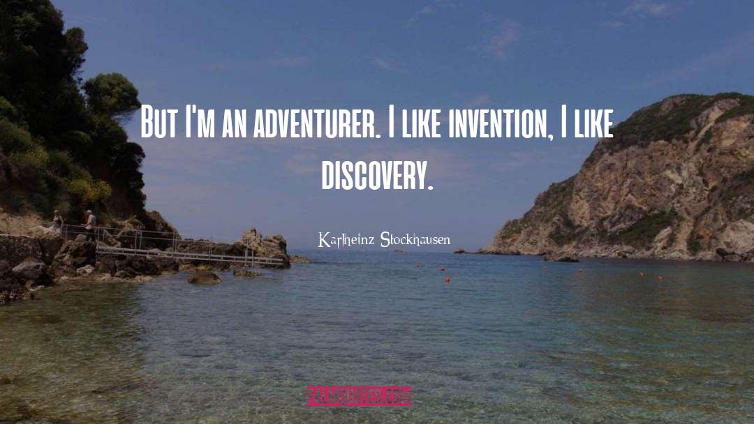 Adventurer quotes by Karlheinz Stockhausen