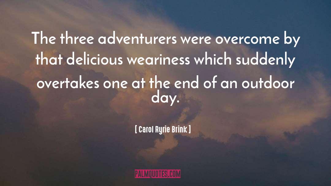 Adventurers quotes by Carol Ryrie Brink