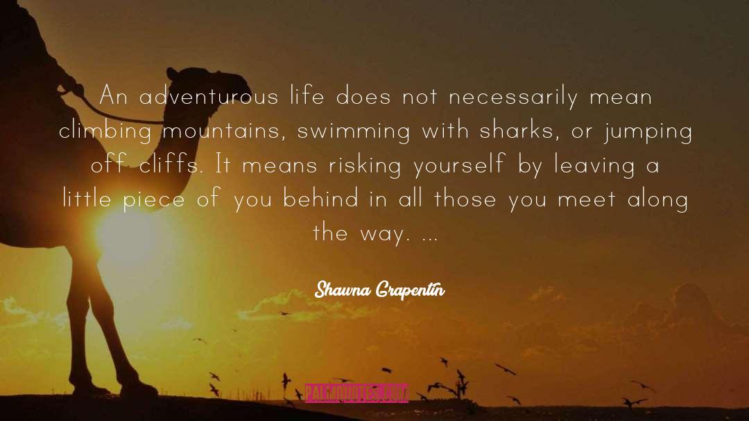 Adventurous Life quotes by Shawna Grapentin
