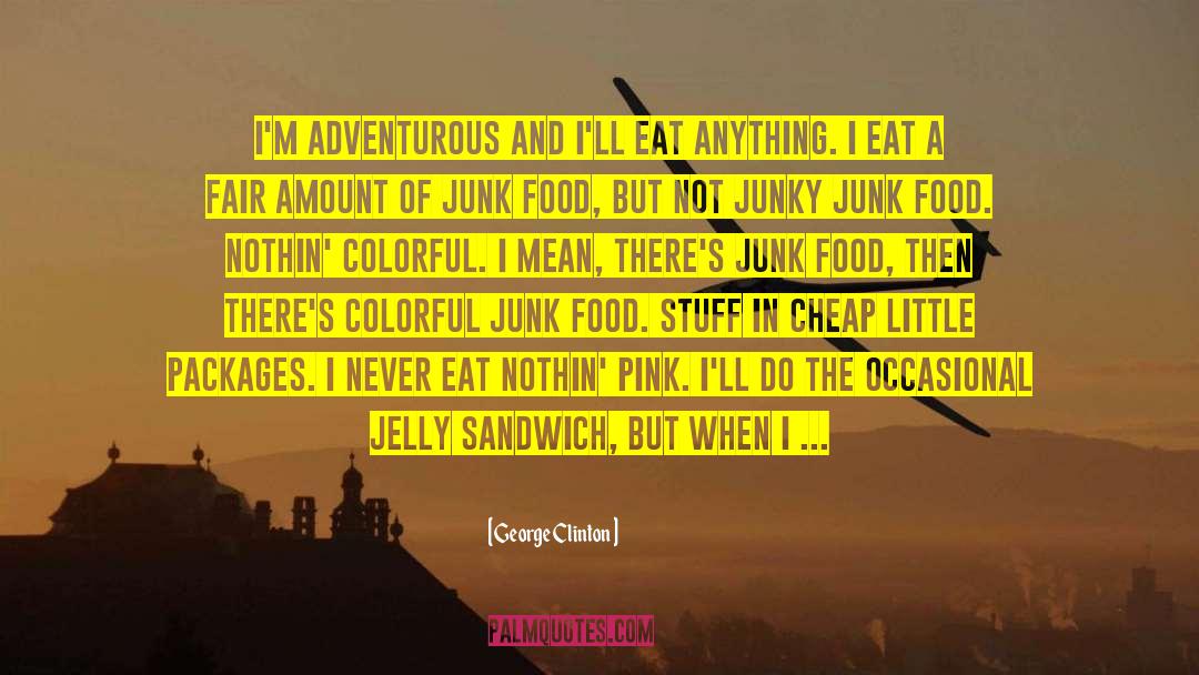 Adventurous quotes by George Clinton