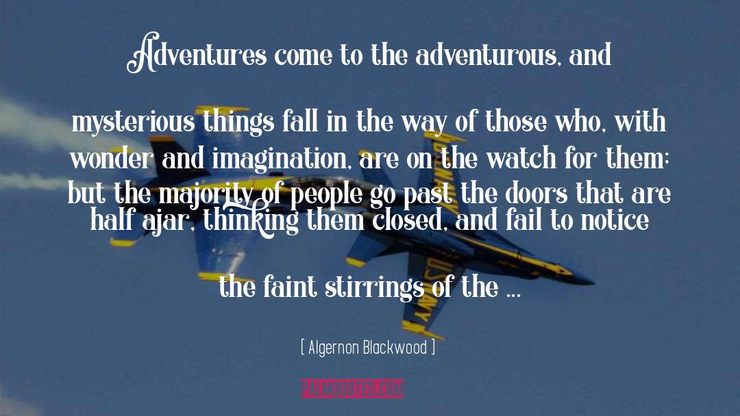Adventurous quotes by Algernon Blackwood