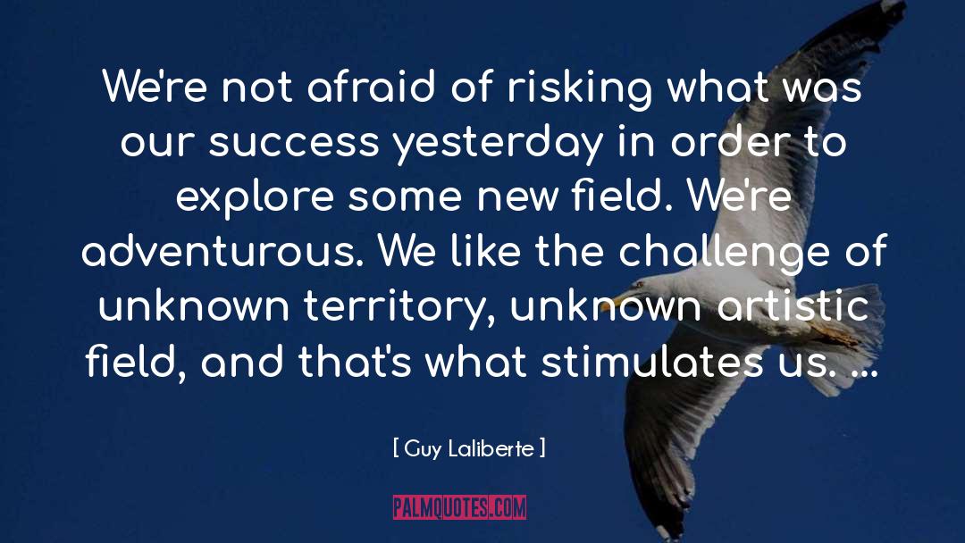 Adventurous quotes by Guy Laliberte