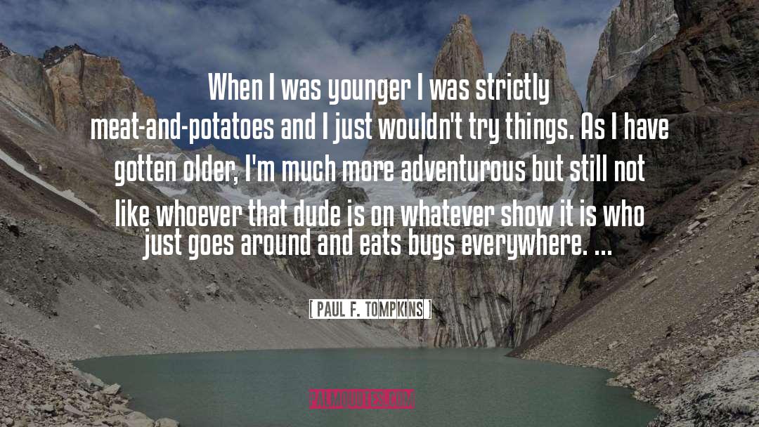 Adventurous quotes by Paul F. Tompkins
