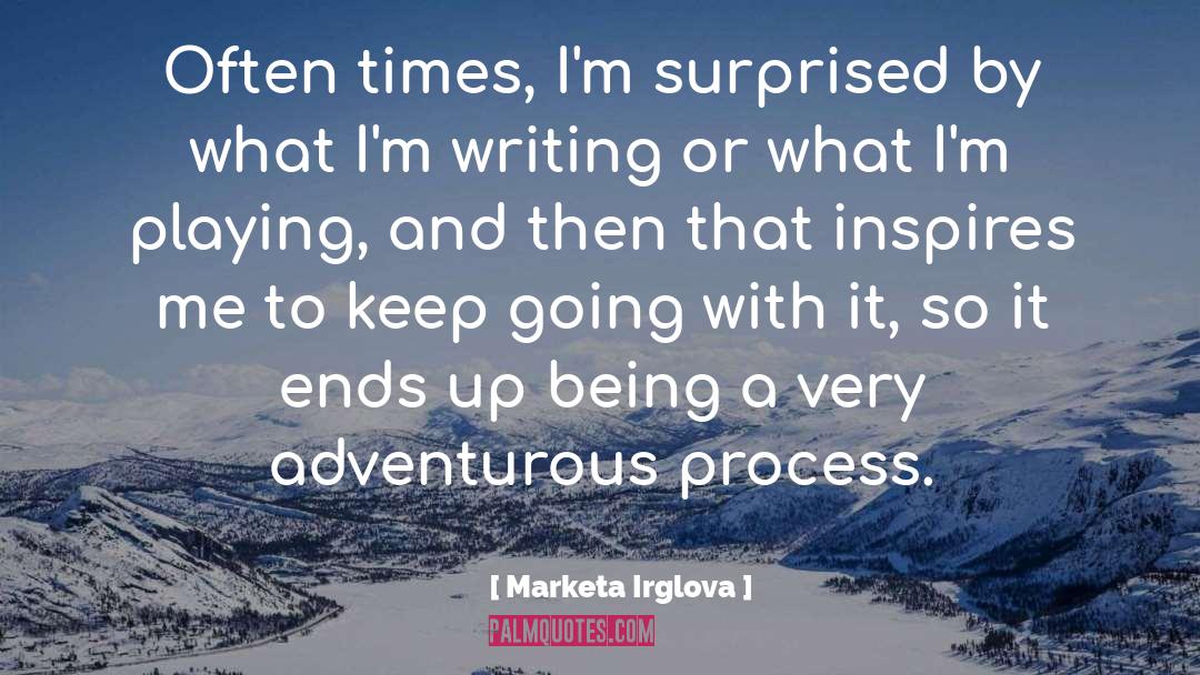 Adventurous quotes by Marketa Irglova