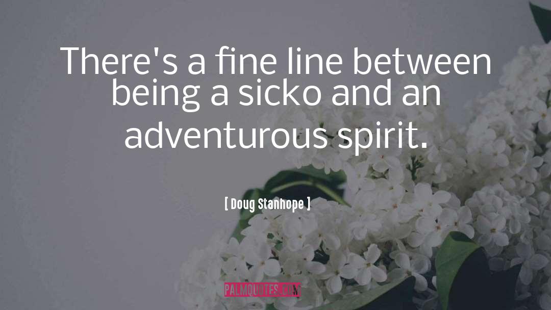 Adventurous Spirit quotes by Doug Stanhope