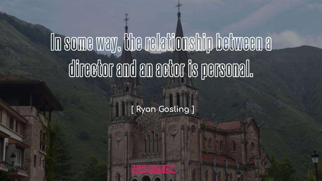 Adversarial Relationship quotes by Ryan Gosling