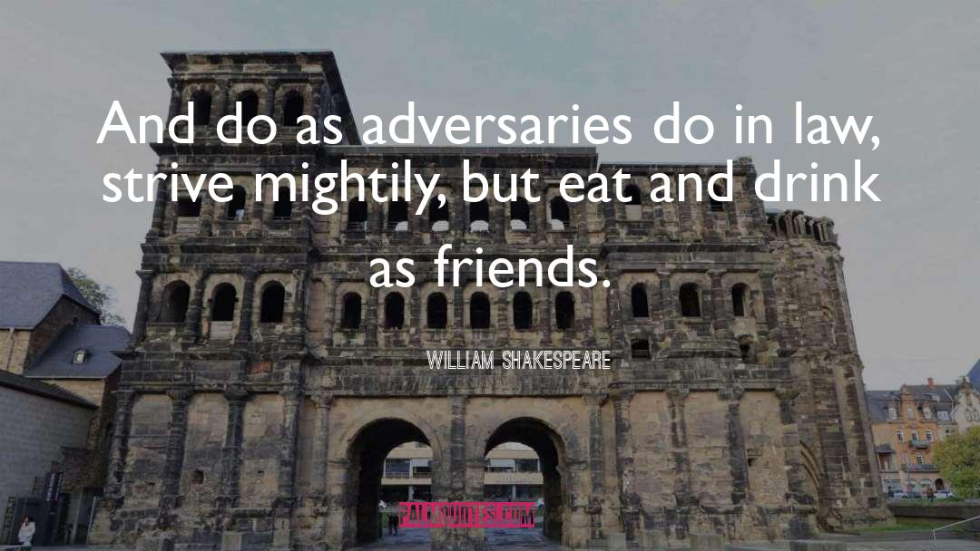 Adversaries quotes by William Shakespeare