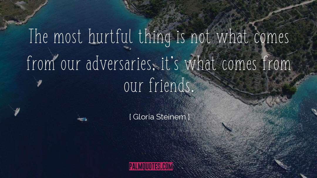 Adversaries quotes by Gloria Steinem
