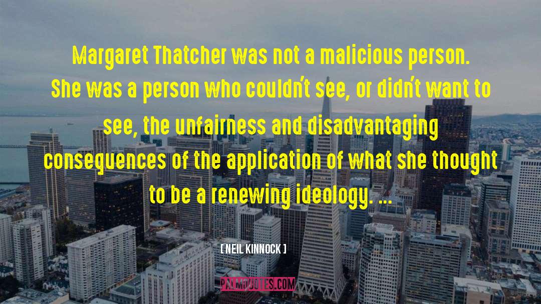 Adverse Consequences quotes by Neil Kinnock