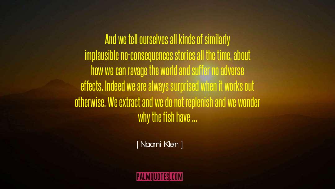 Adverse Effects quotes by Naomi Klein