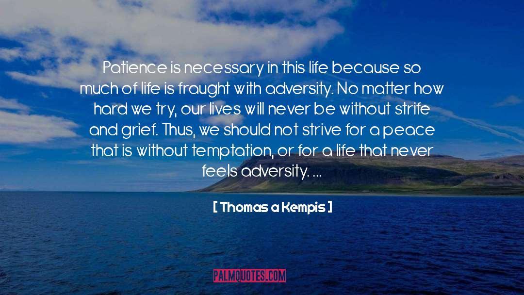 Adversity And Attitude quotes by Thomas A Kempis