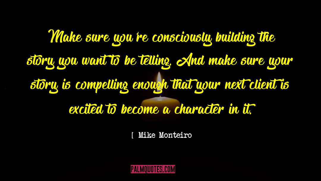 Adversity Building Character quotes by Mike Monteiro