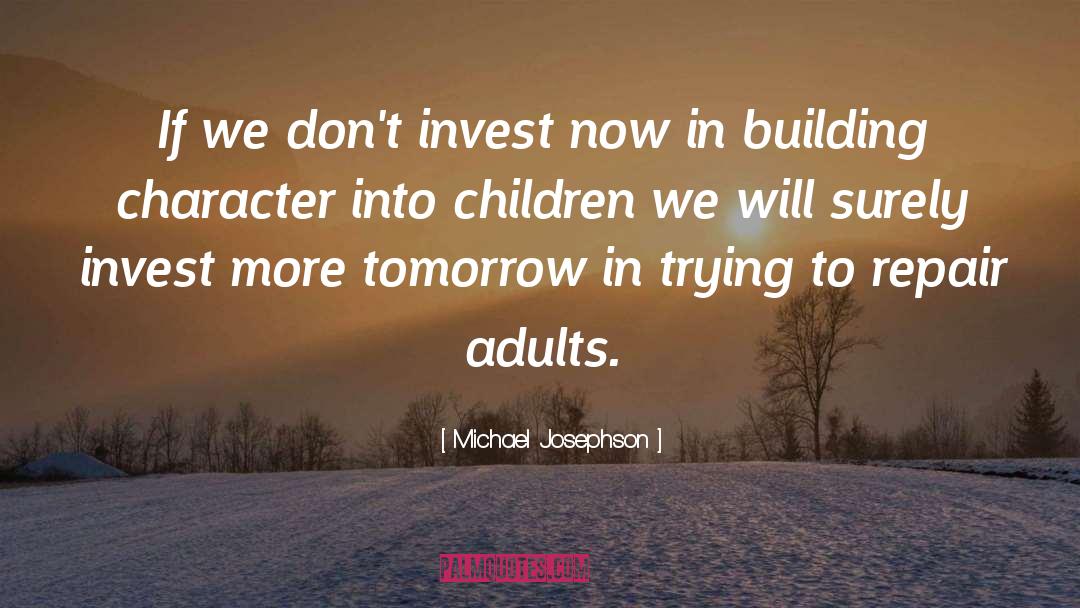 Adversity Building Character quotes by Michael Josephson