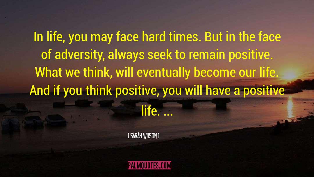 Adversity Positive quotes by Sarah Wilson