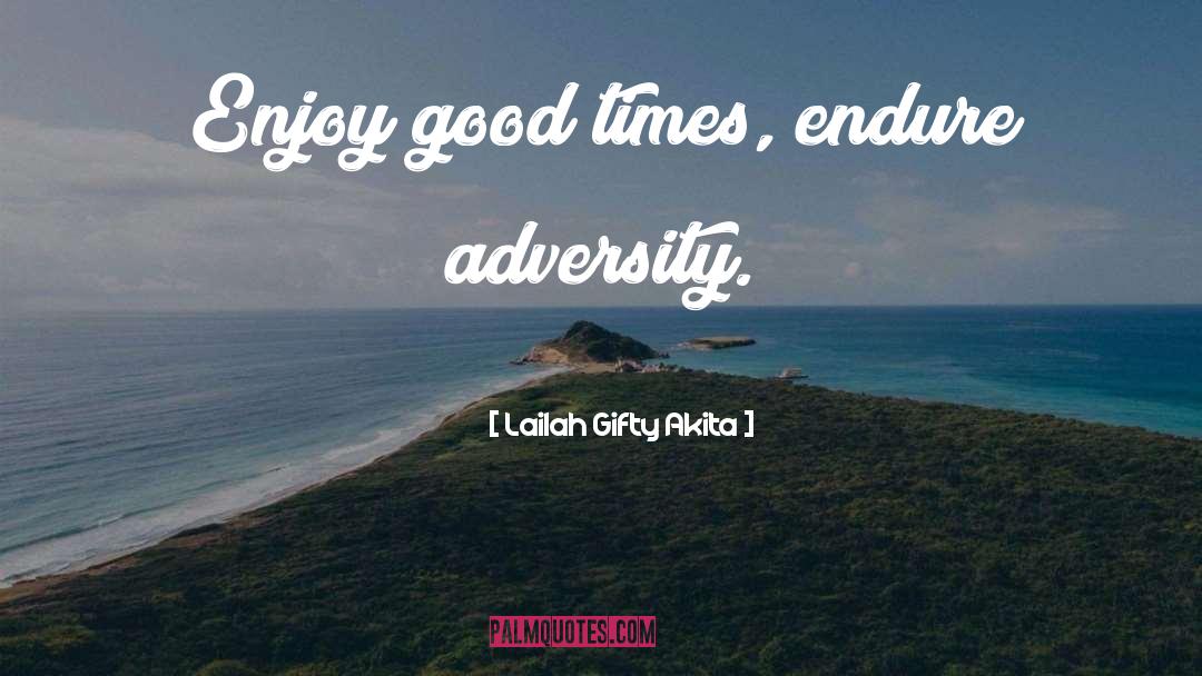 Adversity Positive quotes by Lailah Gifty Akita