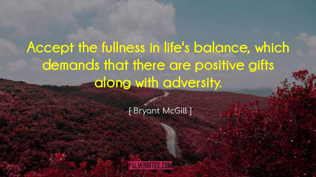 Adversity Positive quotes by Bryant McGill