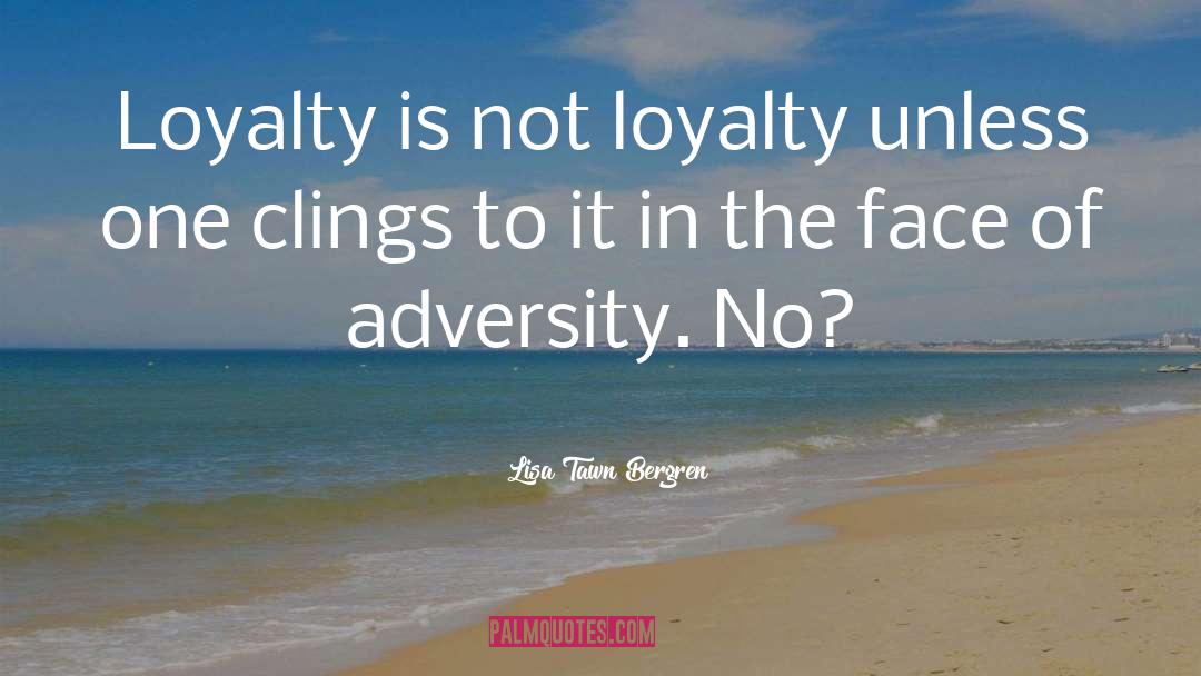 Adversity quotes by Lisa Tawn Bergren