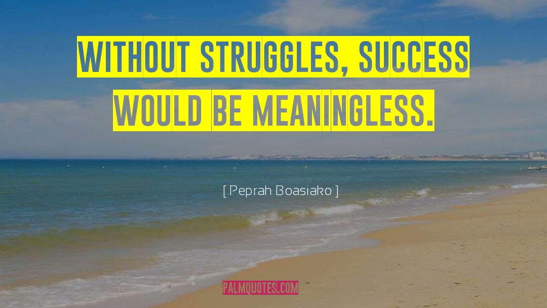Adversity Strength Achievement quotes by Peprah Boasiako
