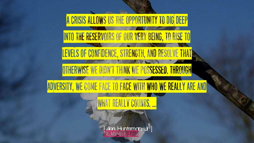 Adversity Strength Achievement quotes by Jon Huntsman, Jr.