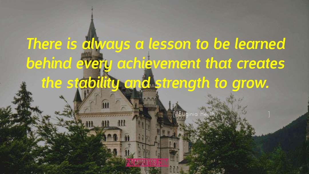 Adversity Strength Achievement quotes by Euginia Herlihy