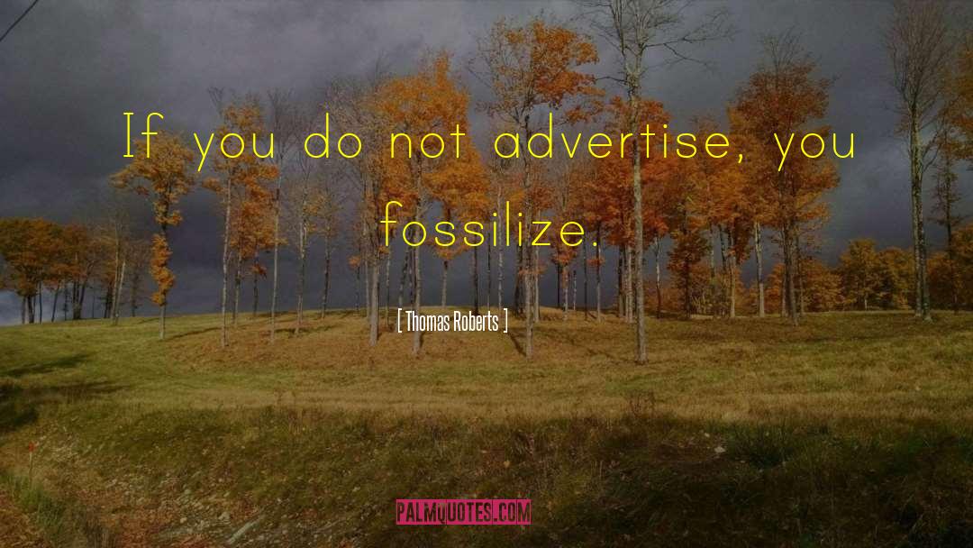 Advertise quotes by Thomas Roberts