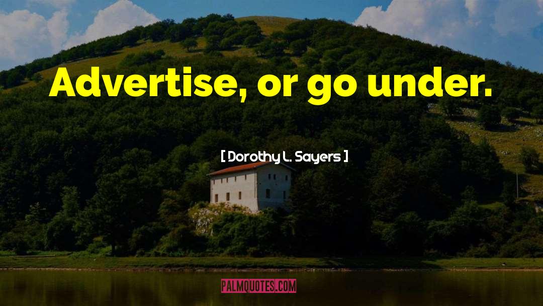 Advertise quotes by Dorothy L. Sayers