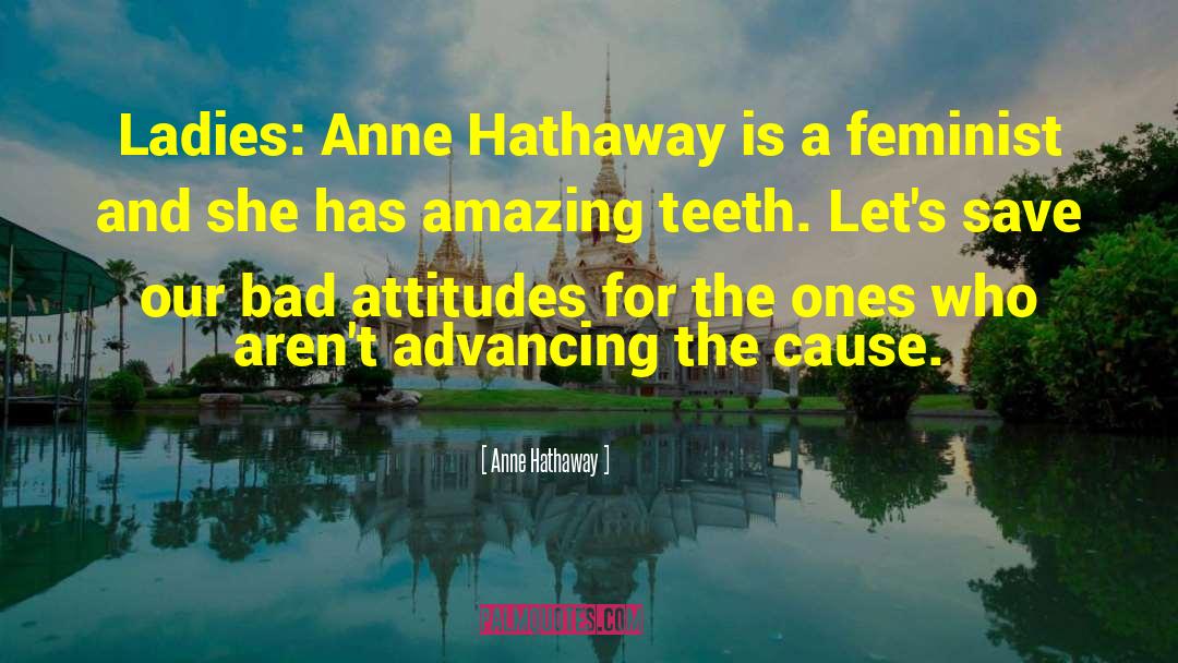 Advertisement And Attitude quotes by Anne Hathaway