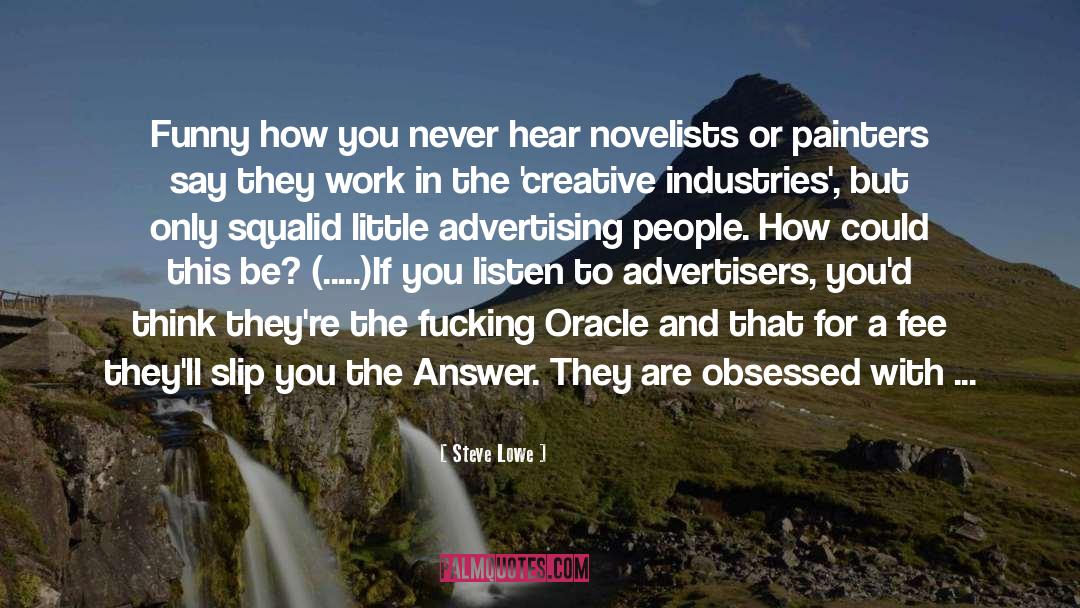 Advertisers quotes by Steve Lowe