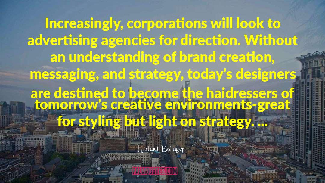 Advertising Agencies quotes by Hartmut Esslinger