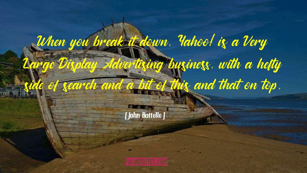Advertising Business quotes by John Battelle