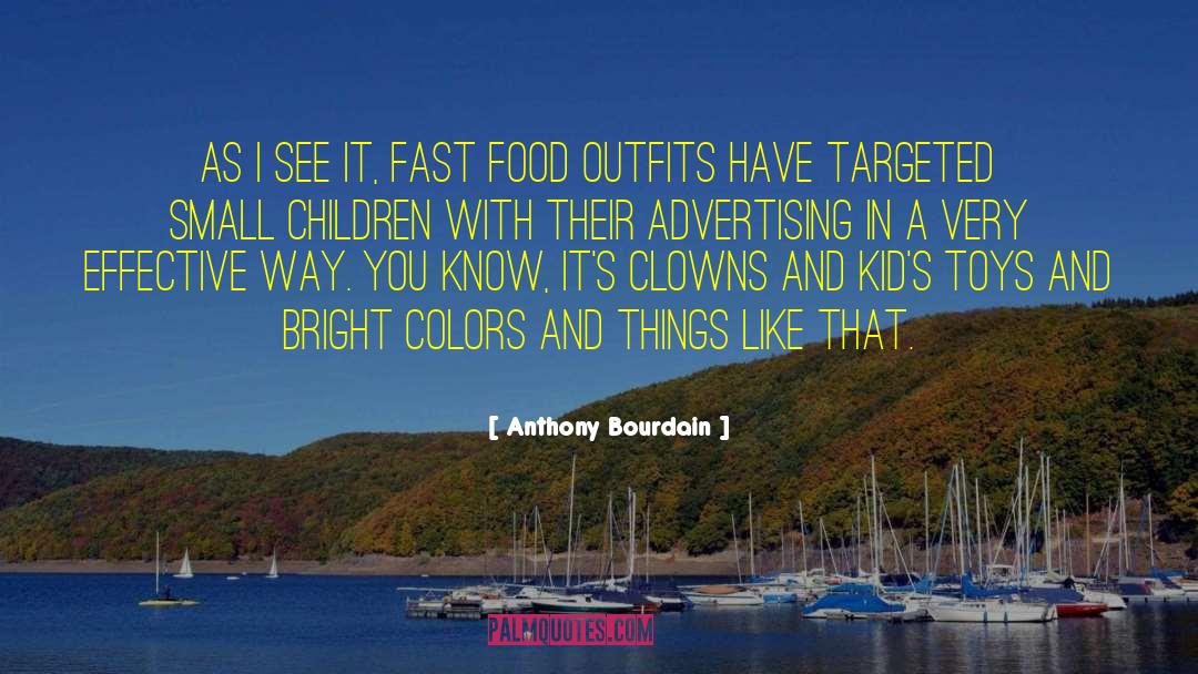 Advertising Consumerism quotes by Anthony Bourdain