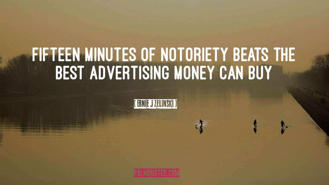 Advertising Consumerism quotes by Ernie J Zelinski