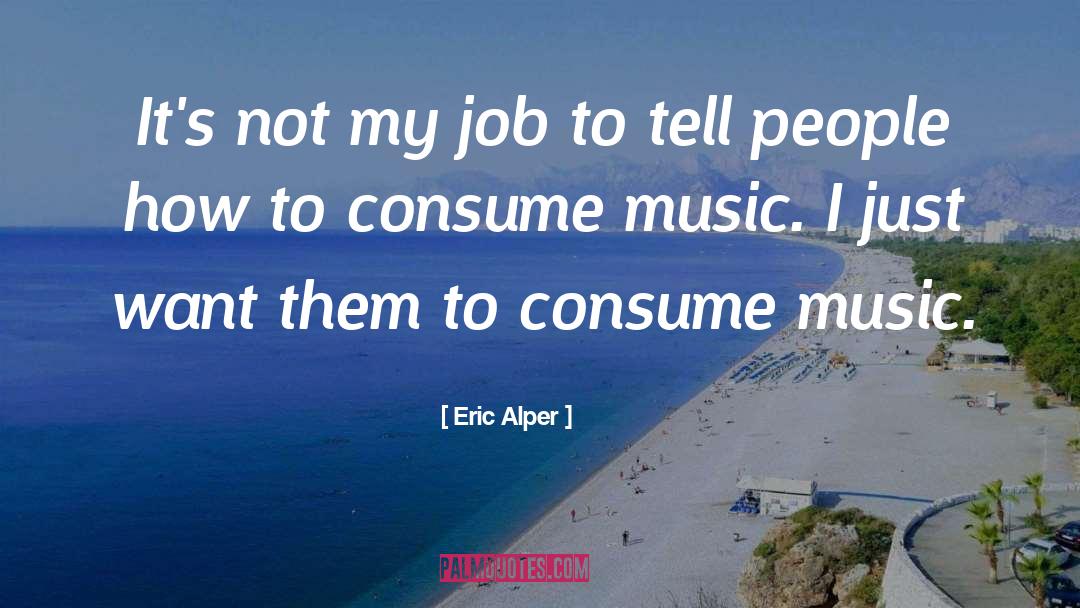 Advertising Industry quotes by Eric Alper