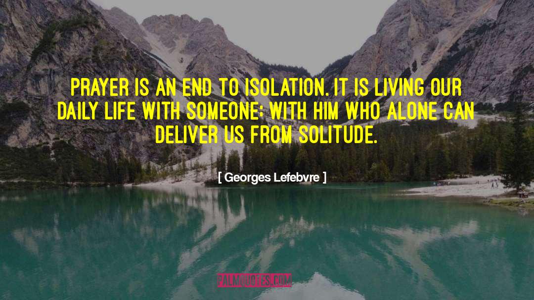 Advice Daily Living quotes by Georges Lefebvre