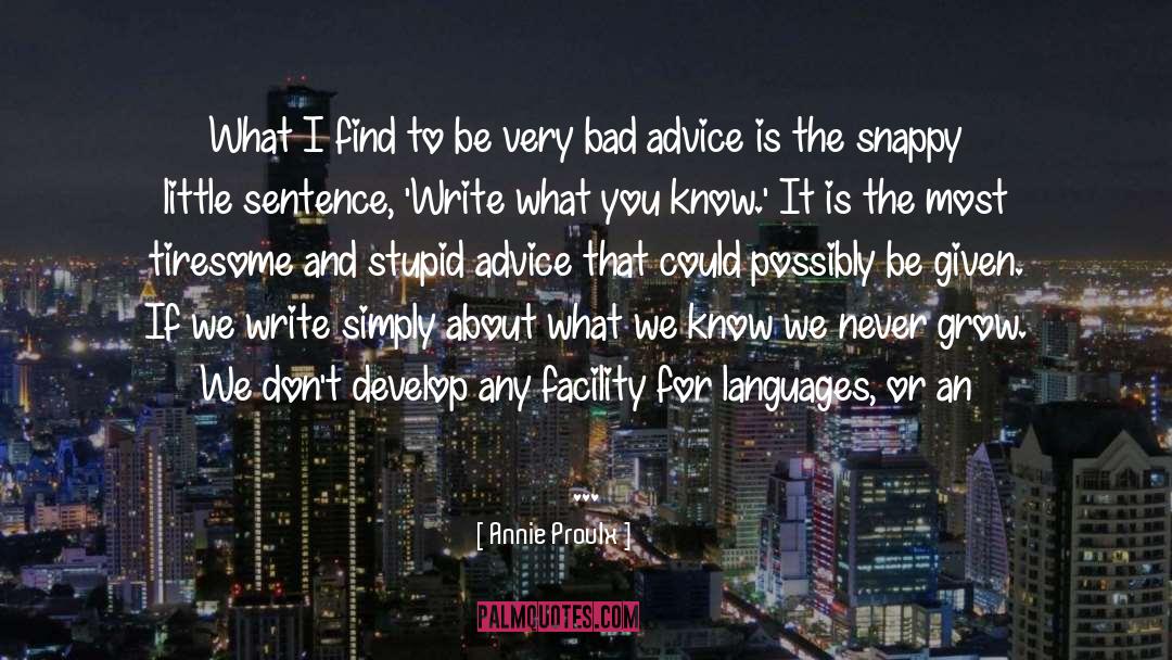 Advice For Poets quotes by Annie Proulx
