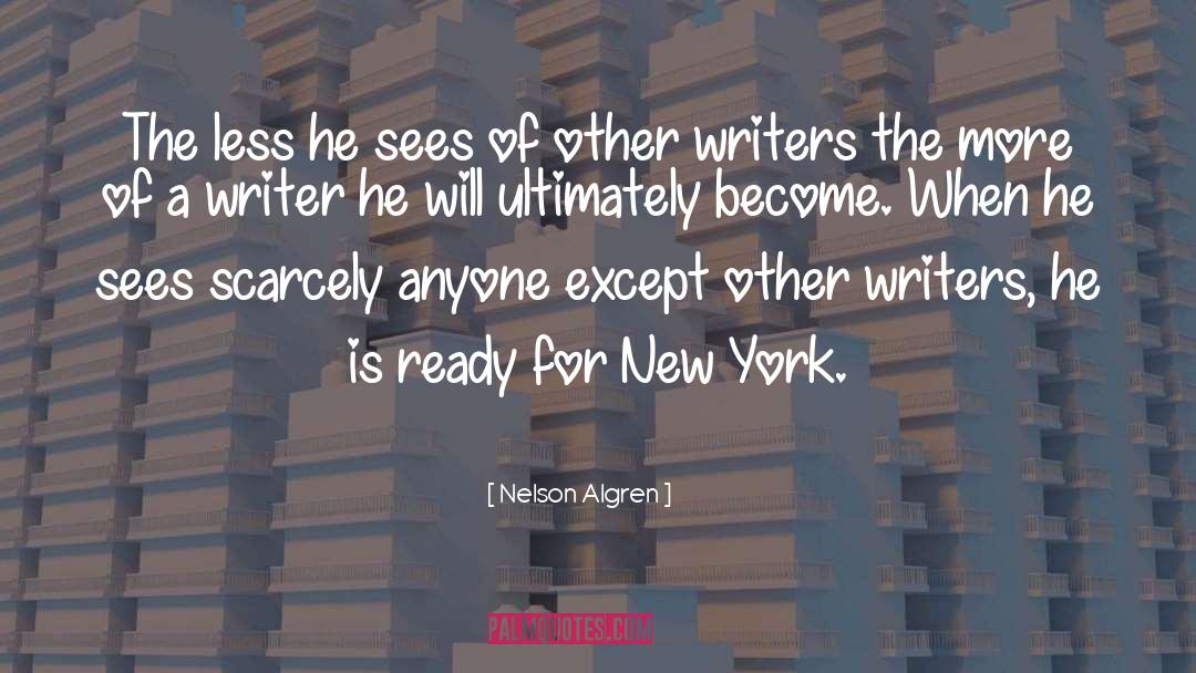 Advice For Writers quotes by Nelson Algren