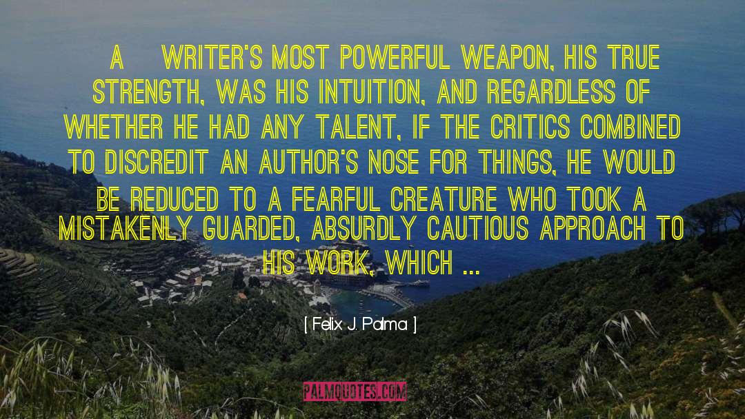Advice For Writers quotes by Felix J. Palma
