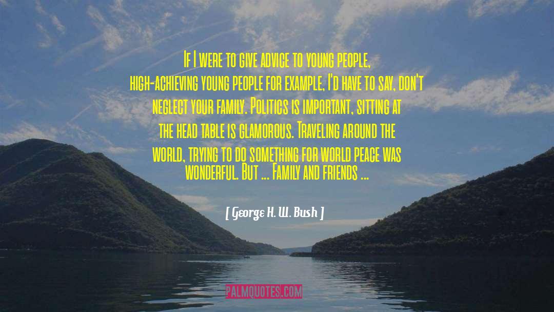 Advice For Young Adults quotes by George H. W. Bush
