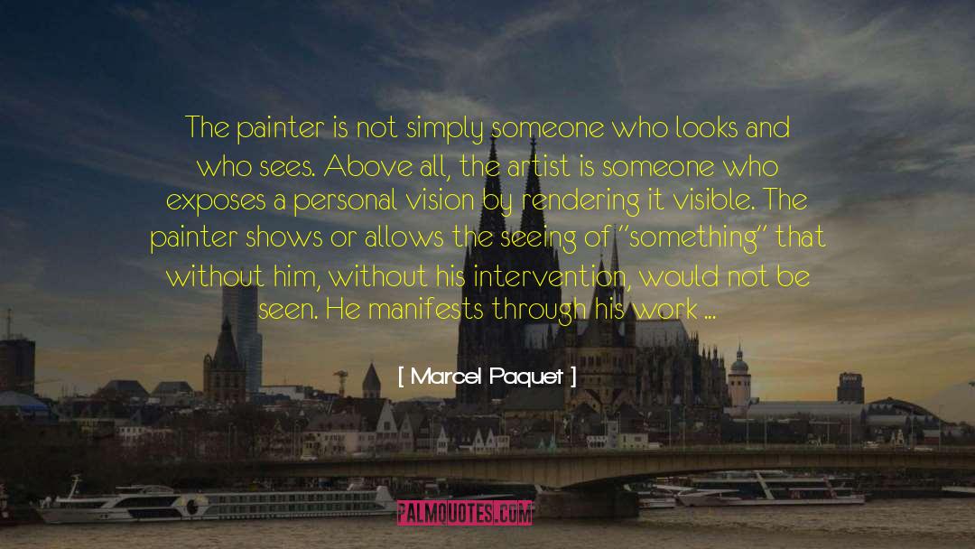 Advice From A Painter quotes by Marcel Paquet