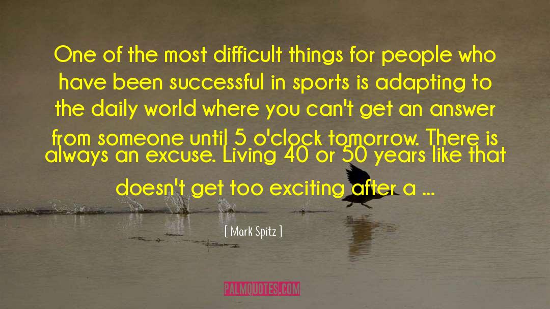 Advice Of Daily Living quotes by Mark Spitz