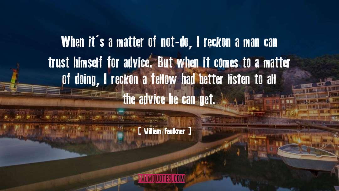 Advice quotes by William Faulkner