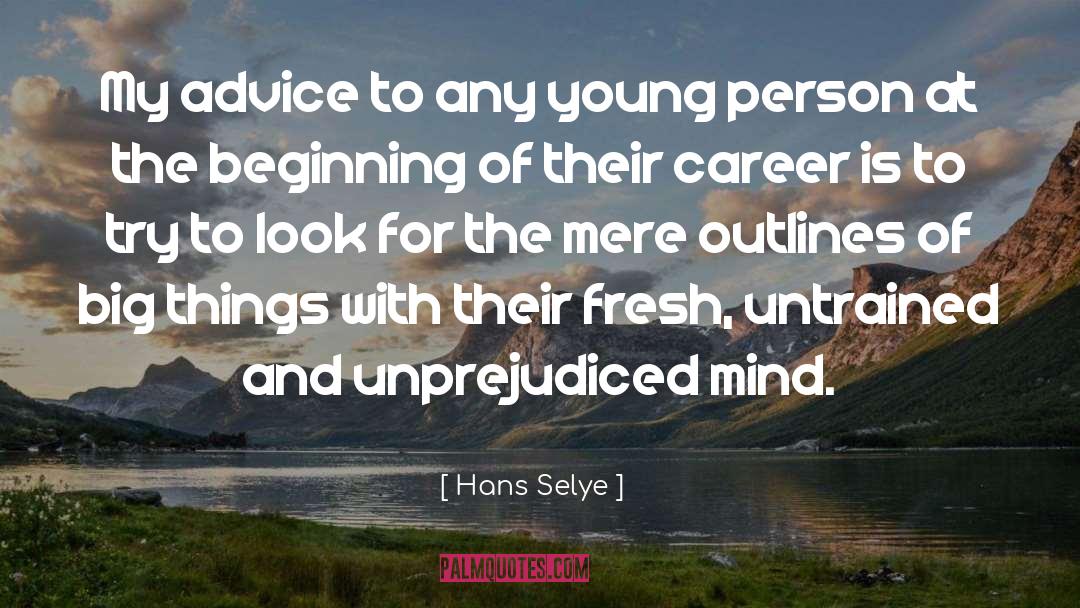 Advice To Beginners quotes by Hans Selye