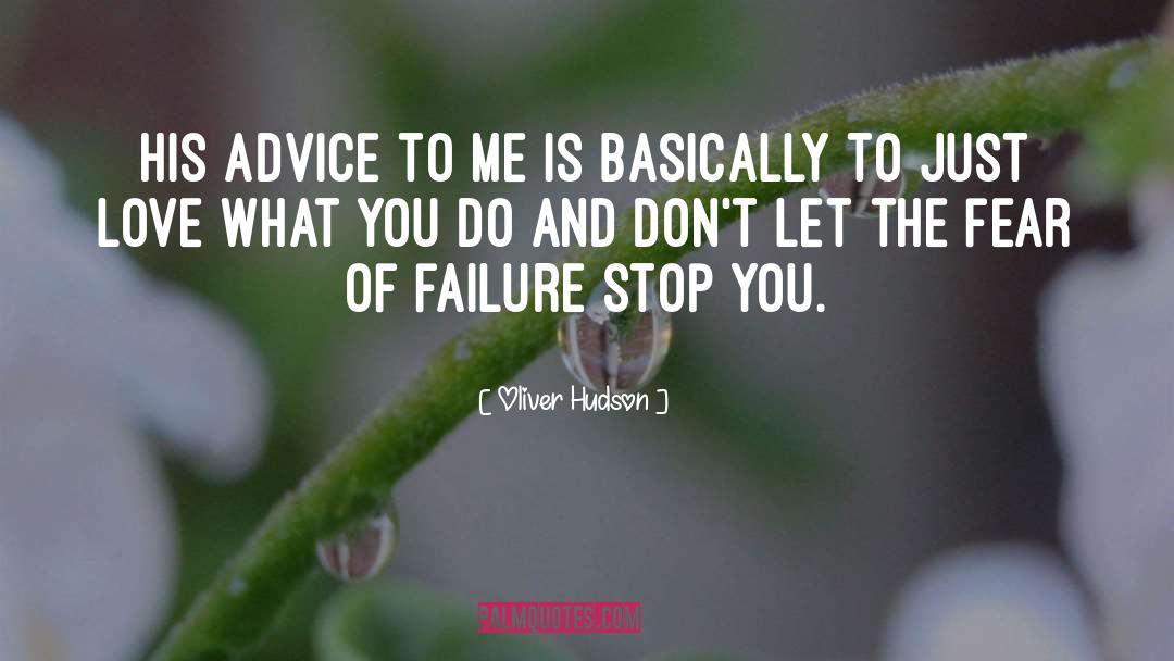 Advice To Beginners quotes by Oliver Hudson