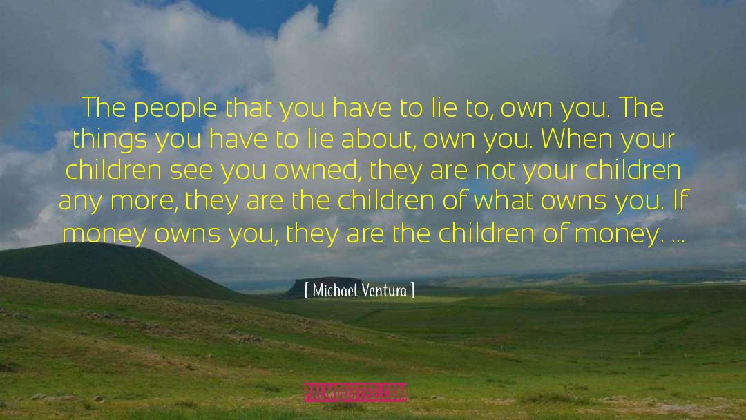 Advice To Children quotes by Michael Ventura