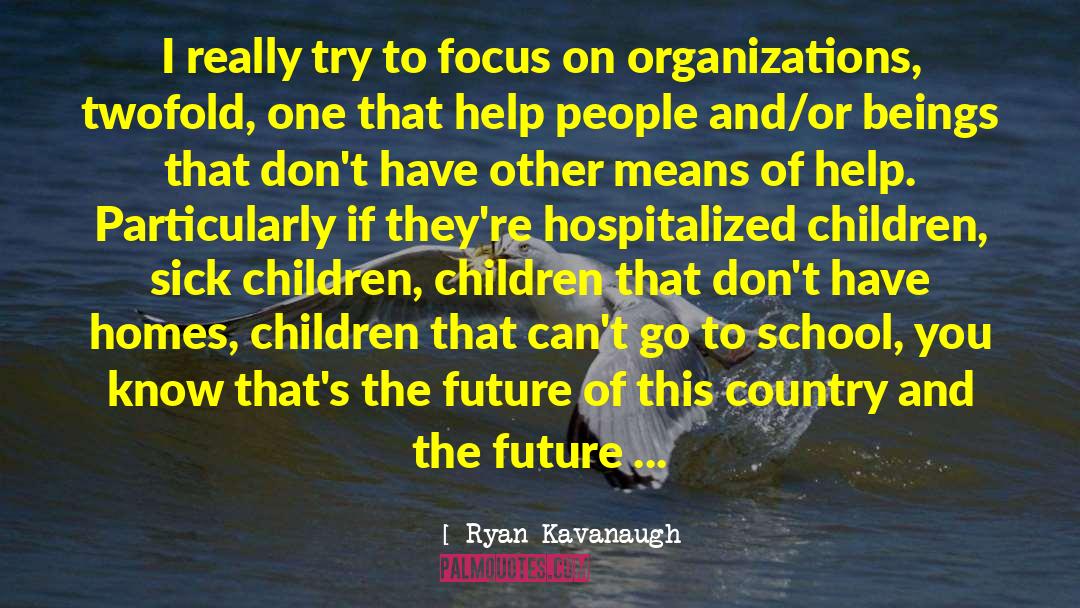 Advice To Children quotes by Ryan Kavanaugh