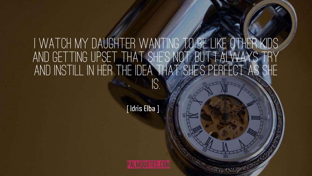 Advice To Daughter quotes by Idris Elba