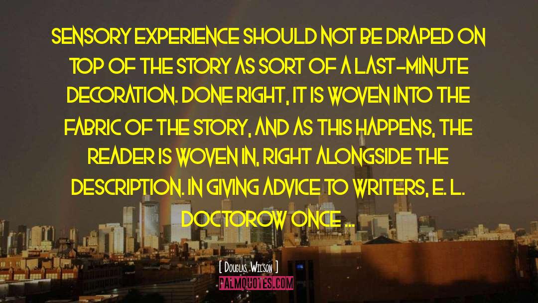 Advice To Writers quotes by Douglas Wilson