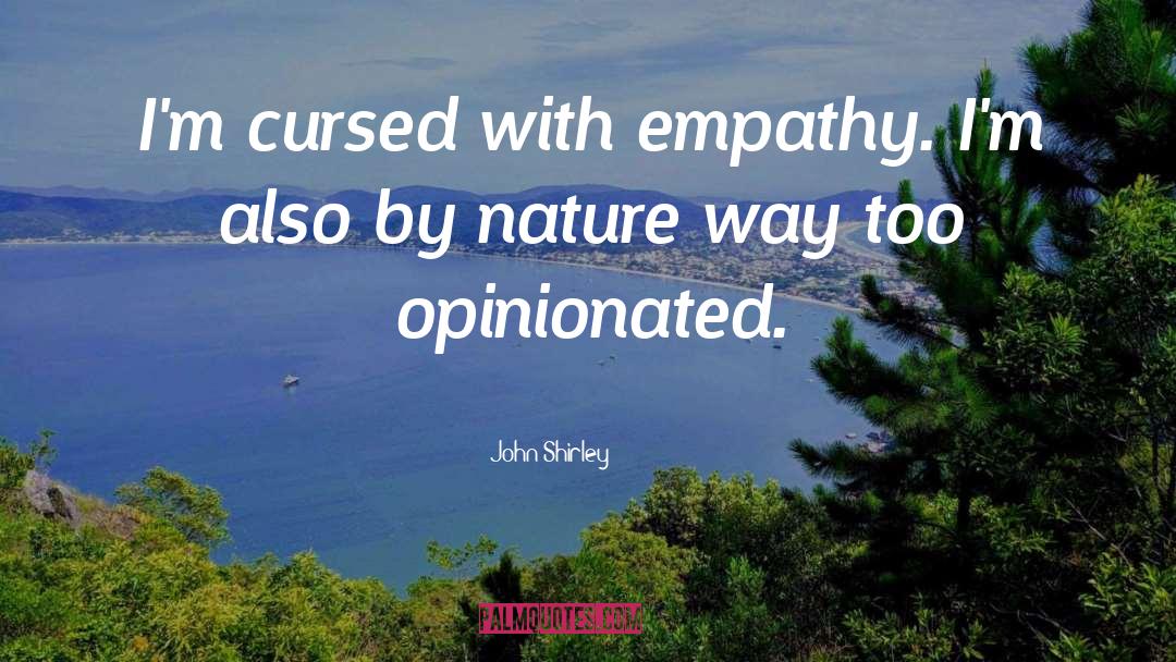 Advised By Nature quotes by John Shirley