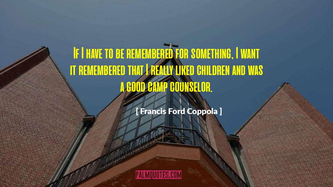 Advising Children quotes by Francis Ford Coppola