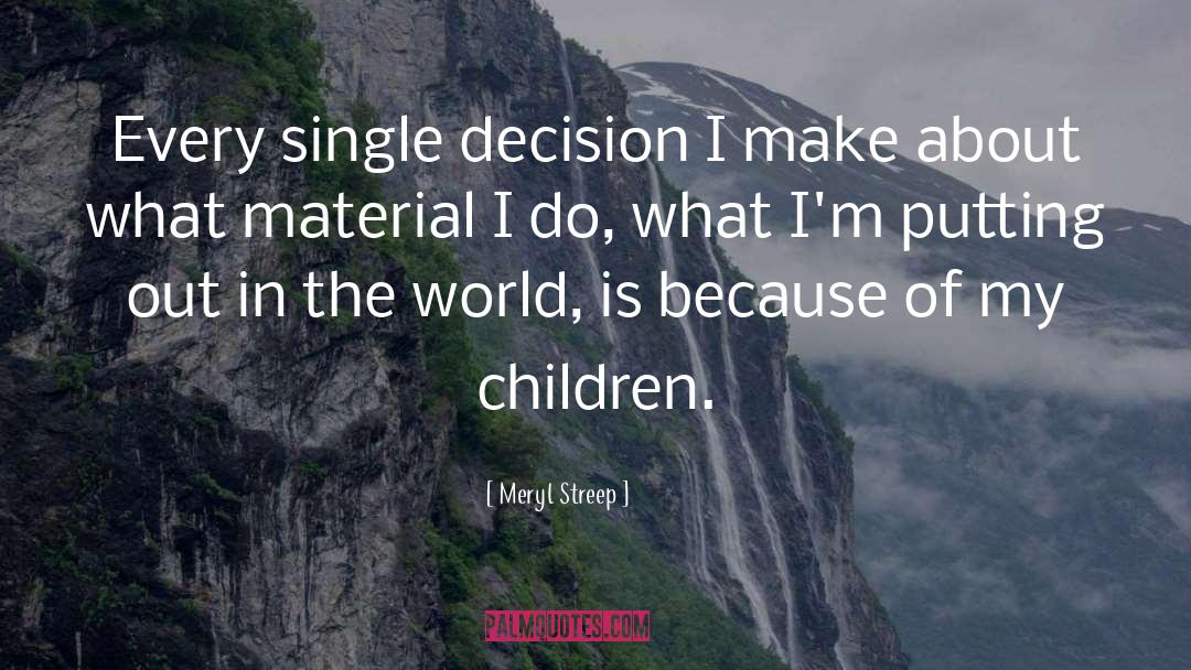 Advising Children quotes by Meryl Streep